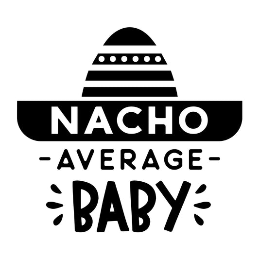 Nacho Average Baby SVG design for Cricut, Silhouette, laser cutting, vinyl, sublimation, mom and me matching shirts, and family craft projects.