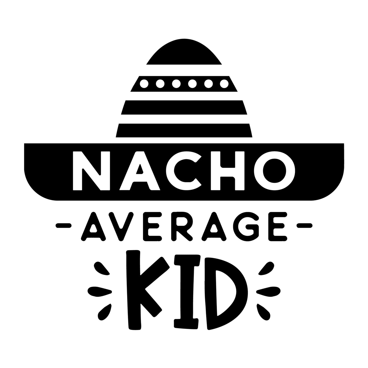 Nacho Average Kid SVG design for Cricut, Silhouette, laser cutting, vinyl, sublimation, mom and me matching shirts, and family craft projects.