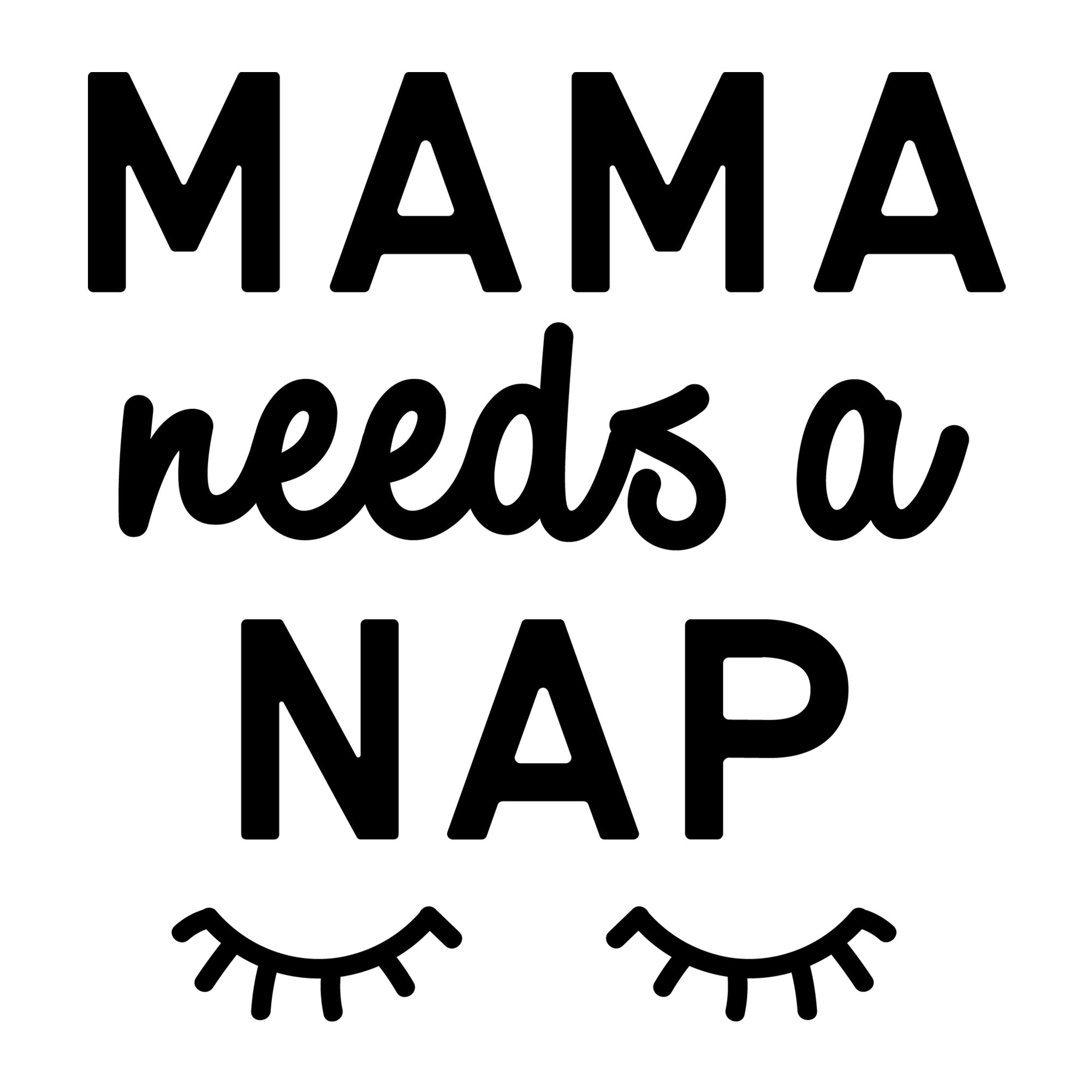 Mama Needs A Nap SVG design for Cricut, Silhouette, laser cutting, vinyl, sublimation, mom and me matching shirts, and family craft projects.