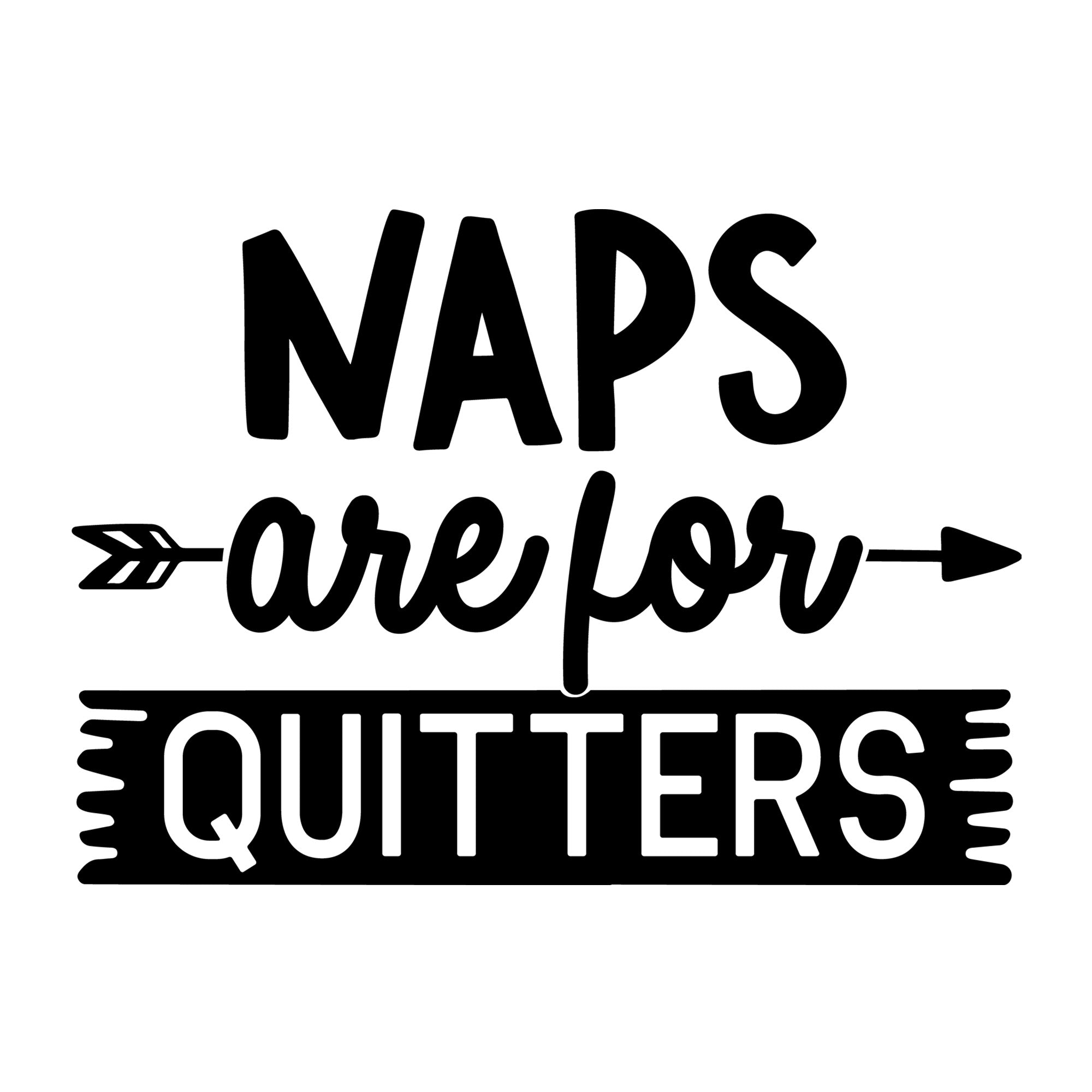 Naps Are For Quitters SVG design for Cricut, Silhouette, laser cutting, vinyl, sublimation, mom and me matching shirts, and family craft projects.