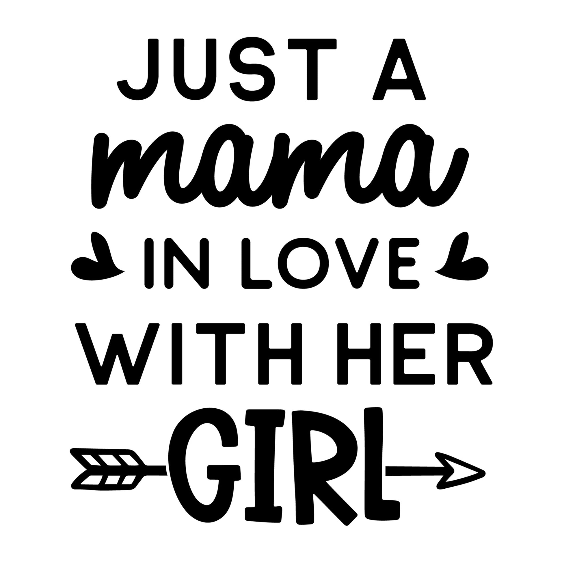 Just A Mama In Love With Her Girl SVG design for Cricut, Silhouette, laser cutting, vinyl, sublimation, mom and me matching shirts, and family craft projects.