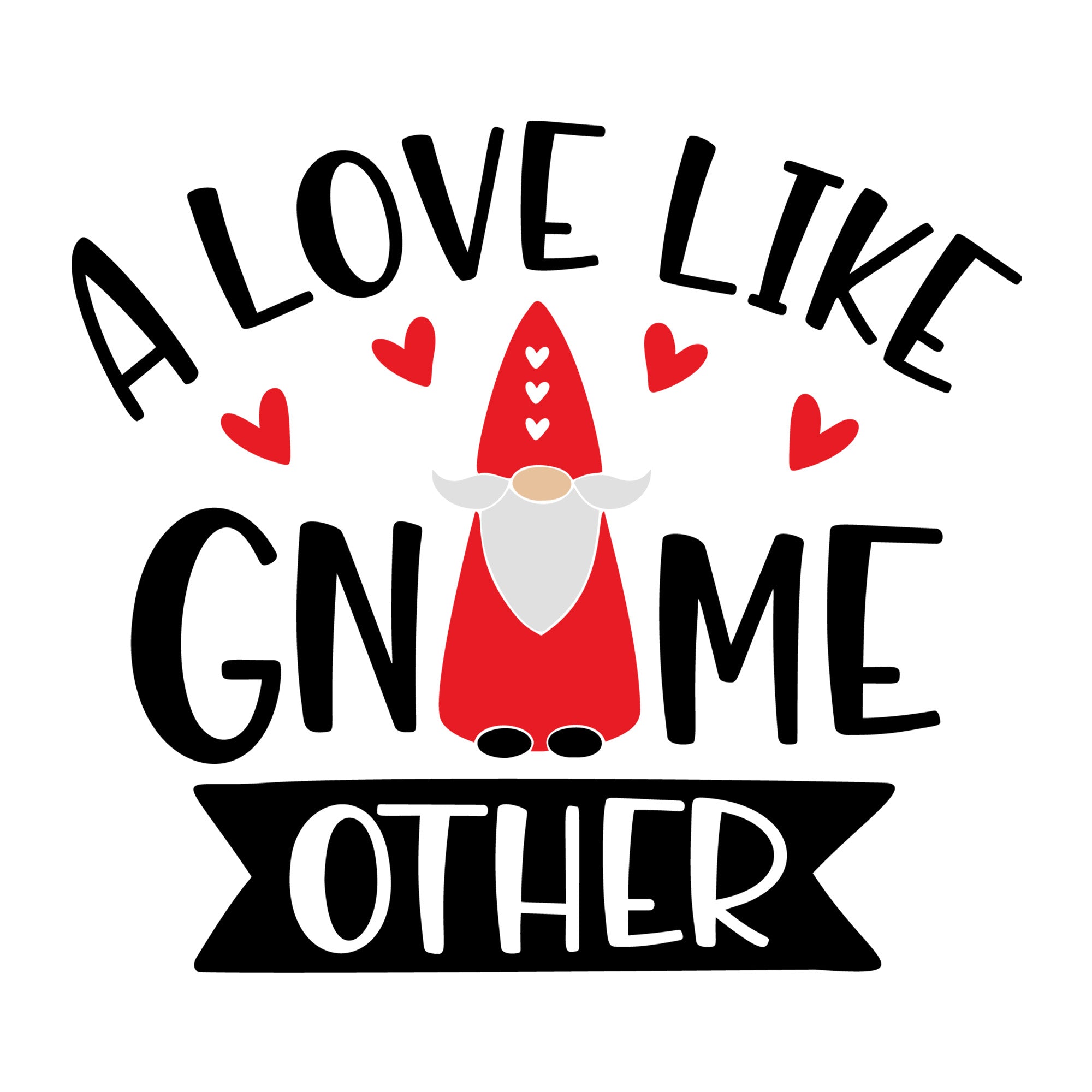 A Love Like Gnome Other SVG design for Cricut, Silhouette, laser cutting, vinyl, sublimation, Valentine gnome crafts, and DIY projects.