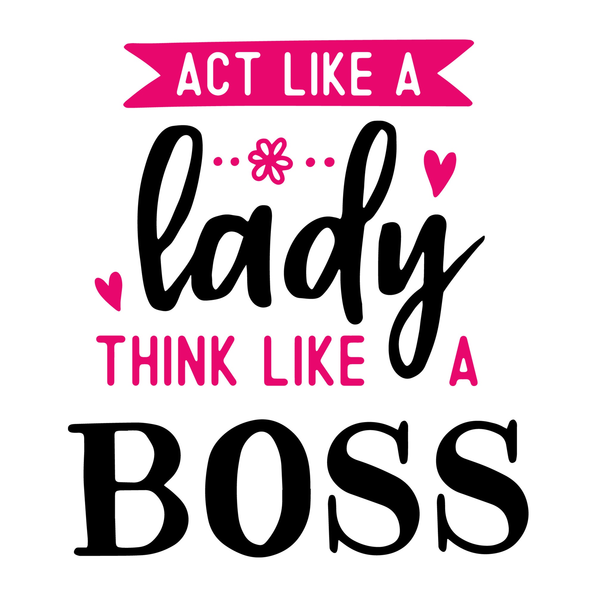 Act like a lady think like a boss SVG