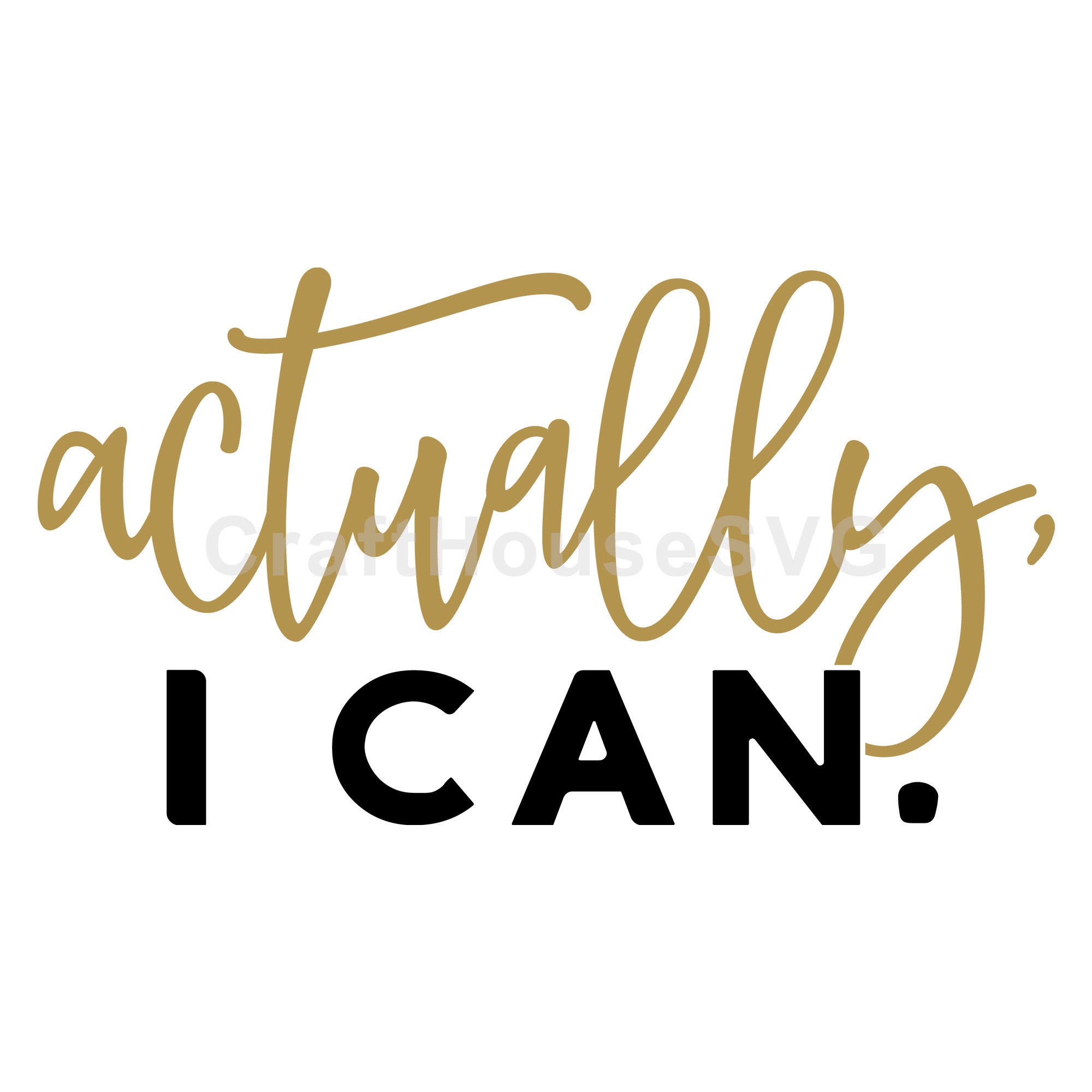 Actually I can SVG | M51F | Motivational SVG cut file