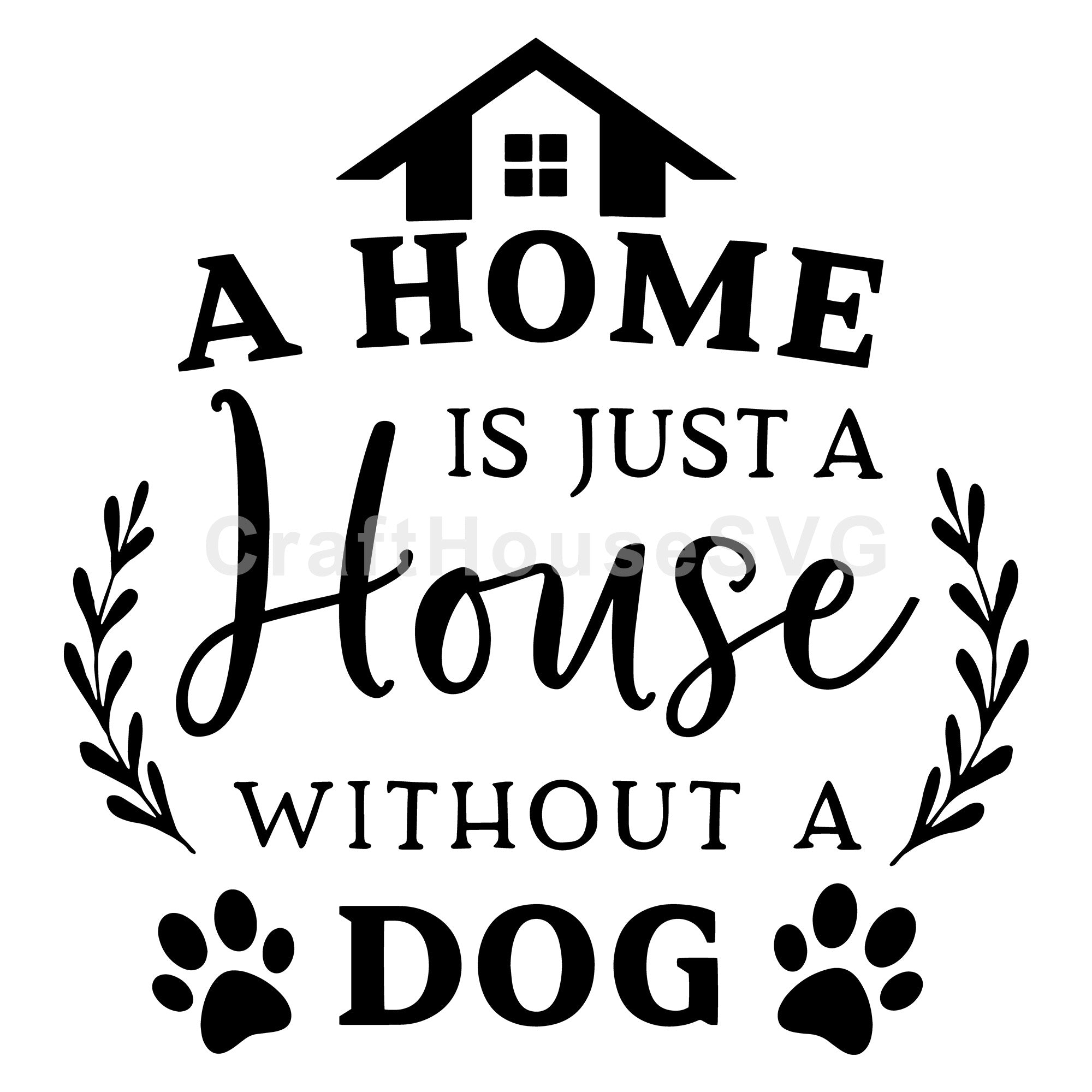 A home is just a house without a dog SVG