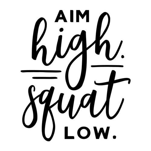 Aim high squat low SVG