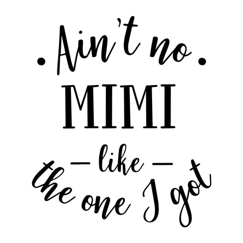 Ain't No Mimi Like The One I Got SVG