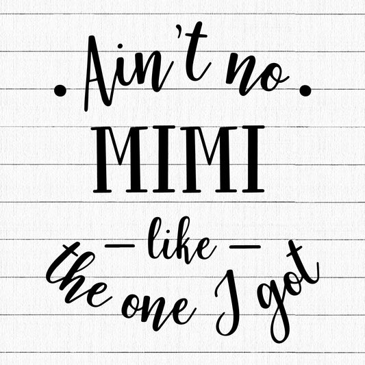 Aint No Mimi Like The One I Got SVG | M15F1 - Craft House SVG