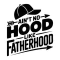 Ain't No Hood Like Fatherhood SVG