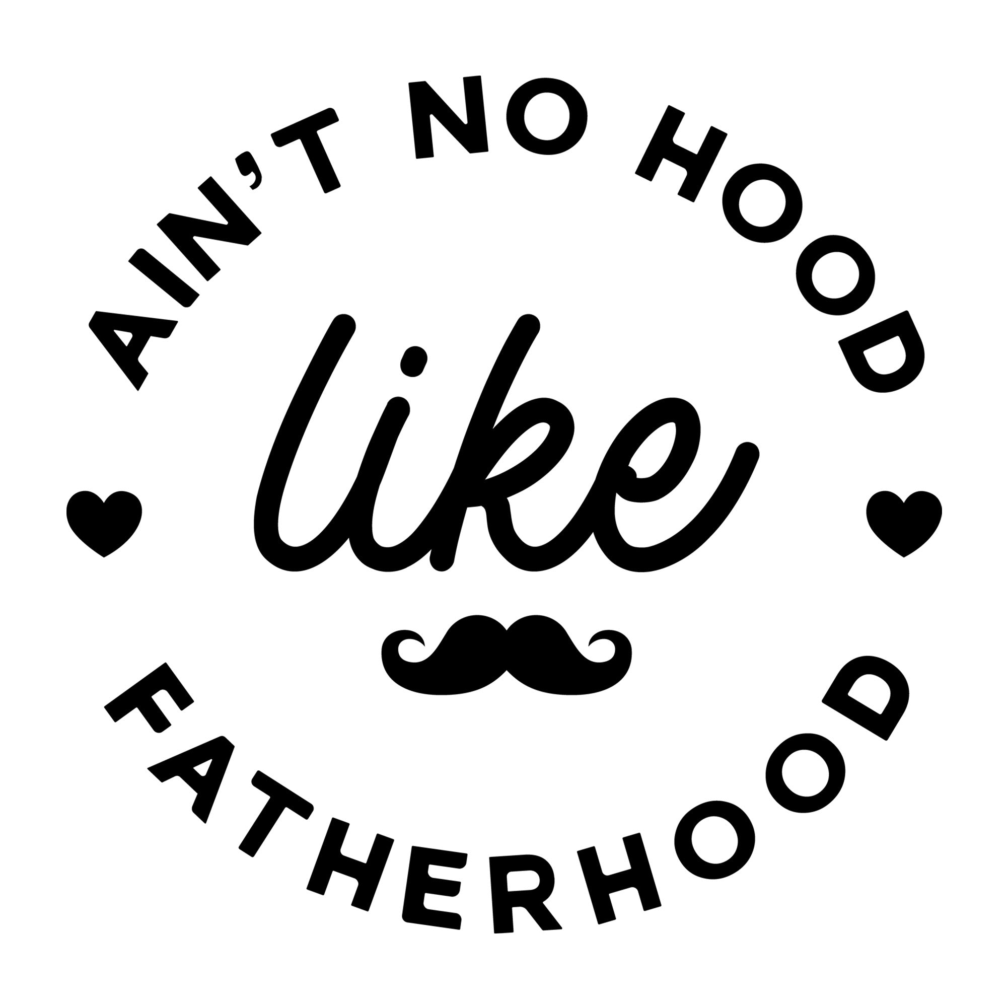 Ain't no hood like fatherhood SVG