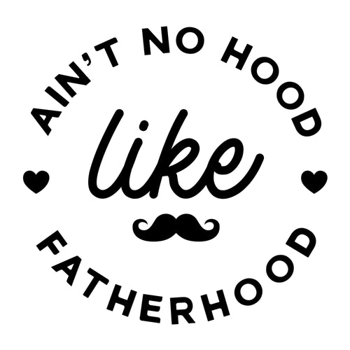 Ain't no hood like fatherhood SVG