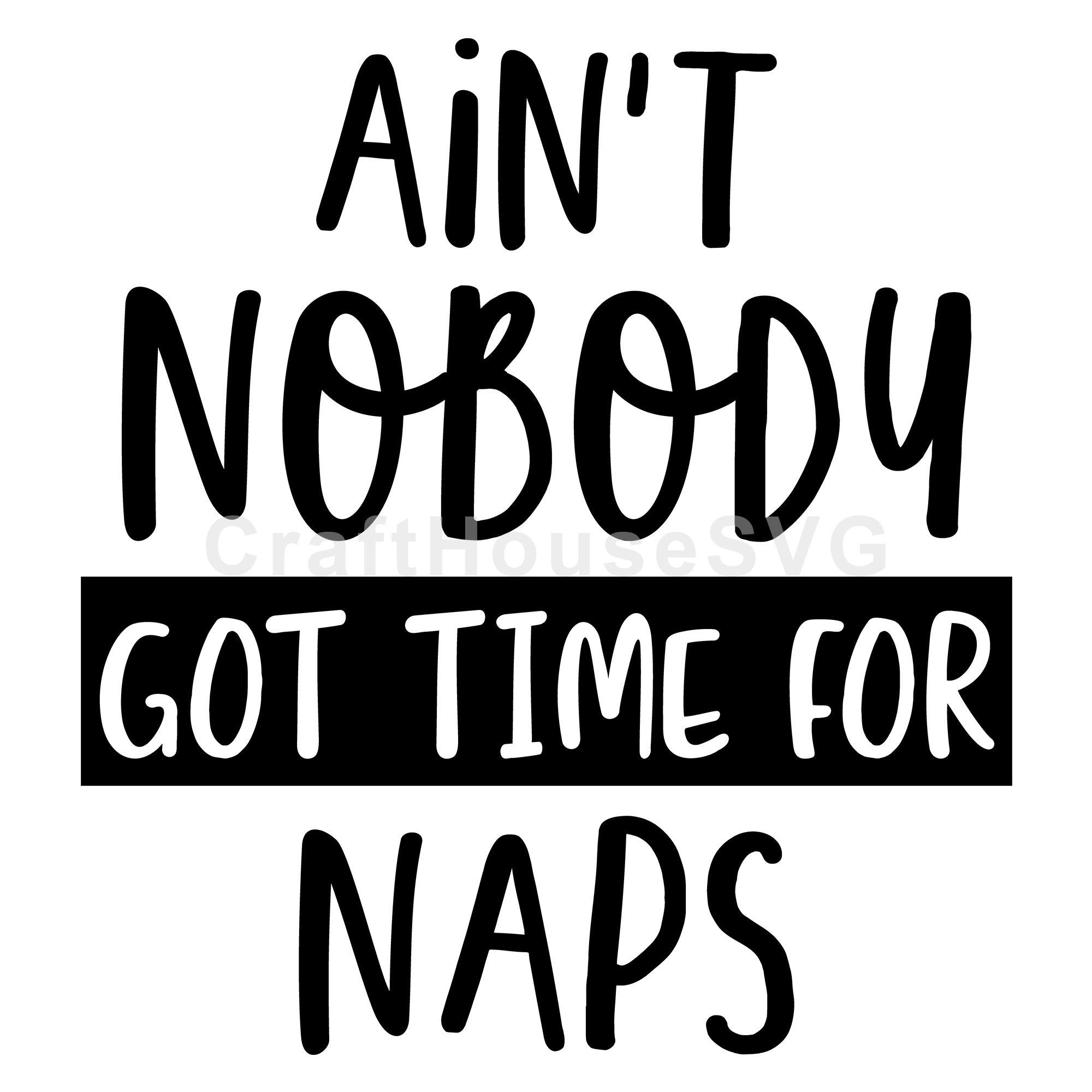 Ain't nobody got time for naps SVG | M53F