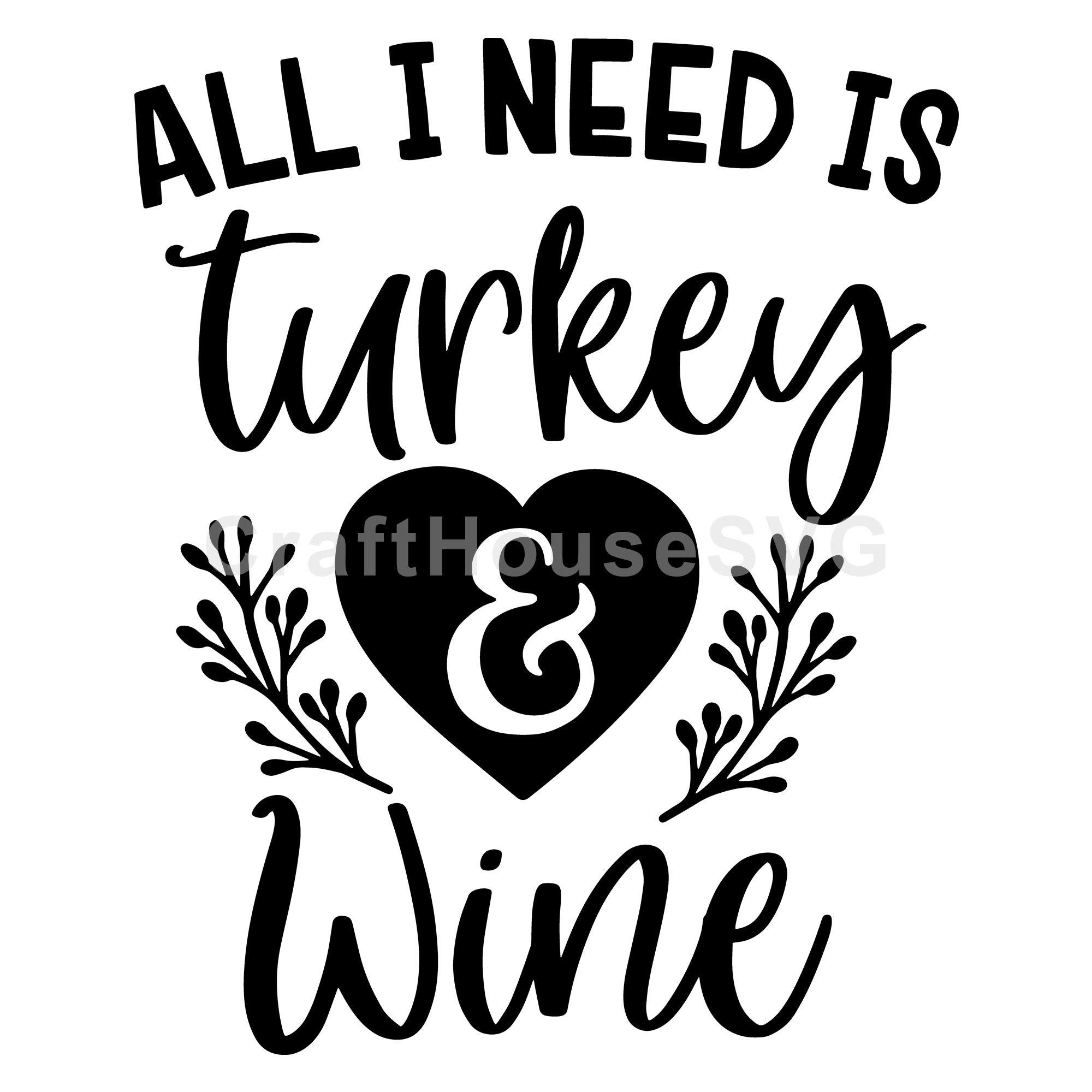 All I need is turkey and wine SVG