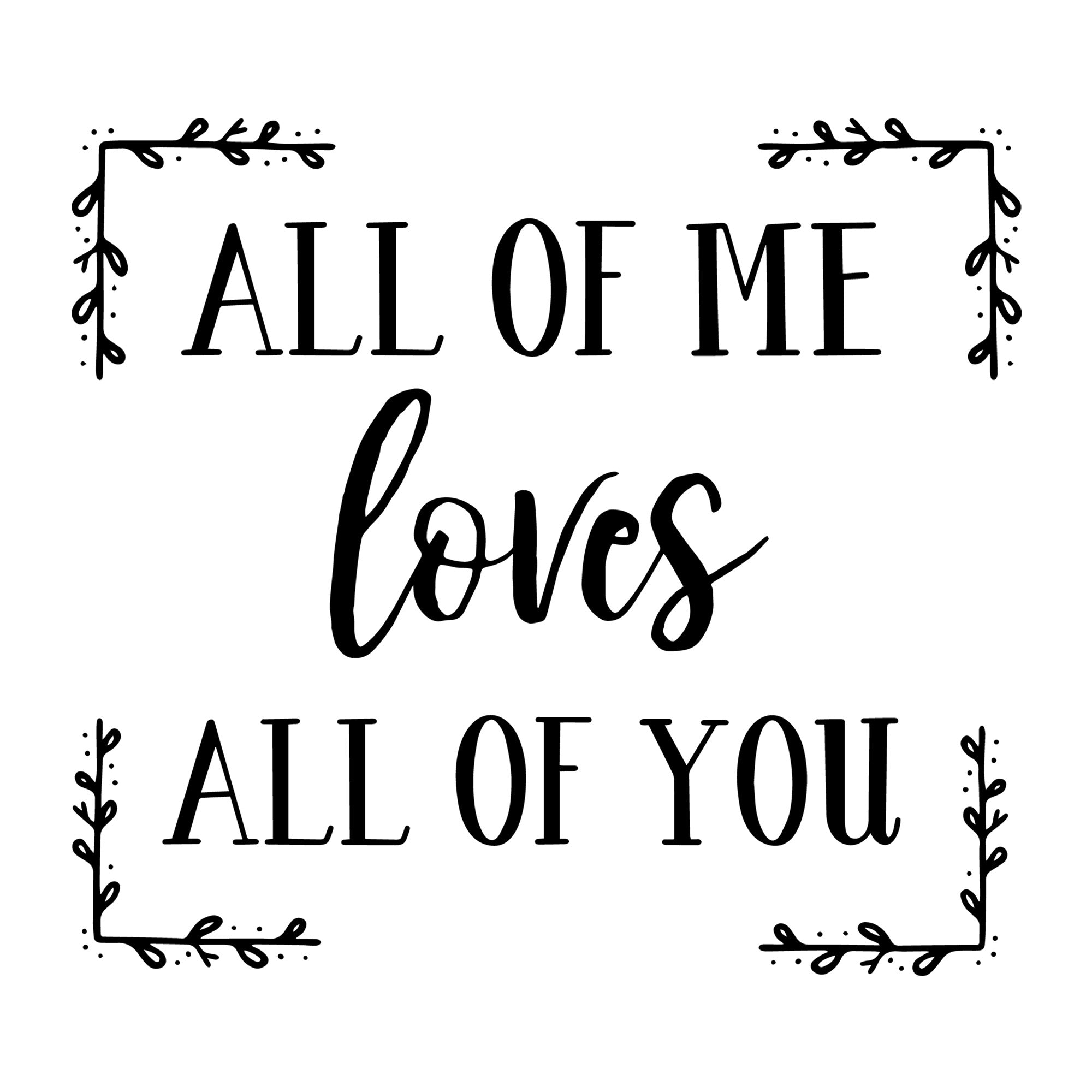 All Of Me Loves All Of You SVG