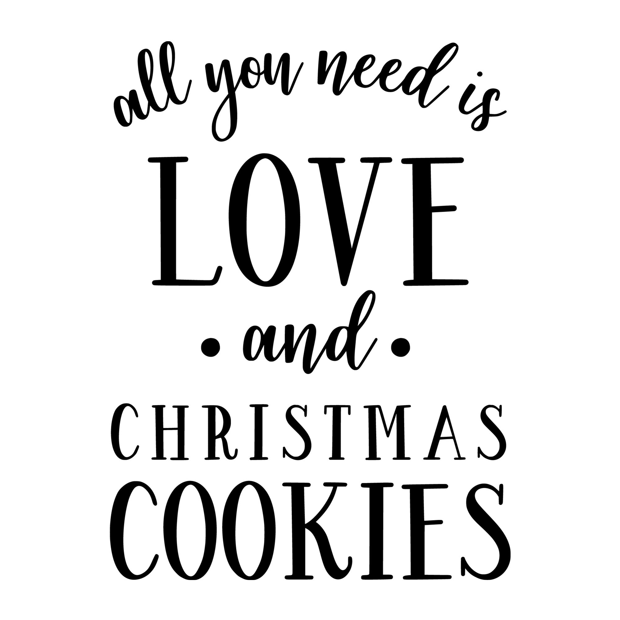 All You Need Is Love And Christmas Cookies SVG