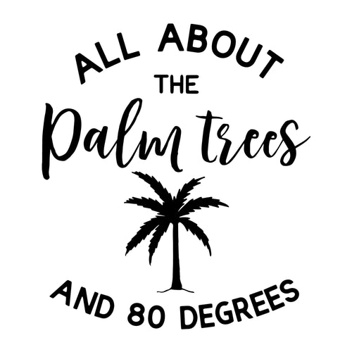 All About The Palm Trees And 80 Degrees SVG