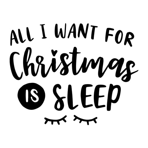 All I Want for Christmas is Sleep SVG for Cricut, Silhouette, laser cutting, vinyl, sublimation, Christmas shirts, signs, decals, mugs, and DIY craft projects.