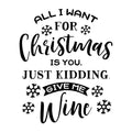 All I Want for Christmas is Wine SVG for Cricut, Silhouette, laser cutting, vinyl, sublimation, Christmas shirts, signs, decals, mugs, and DIY craft projects.
