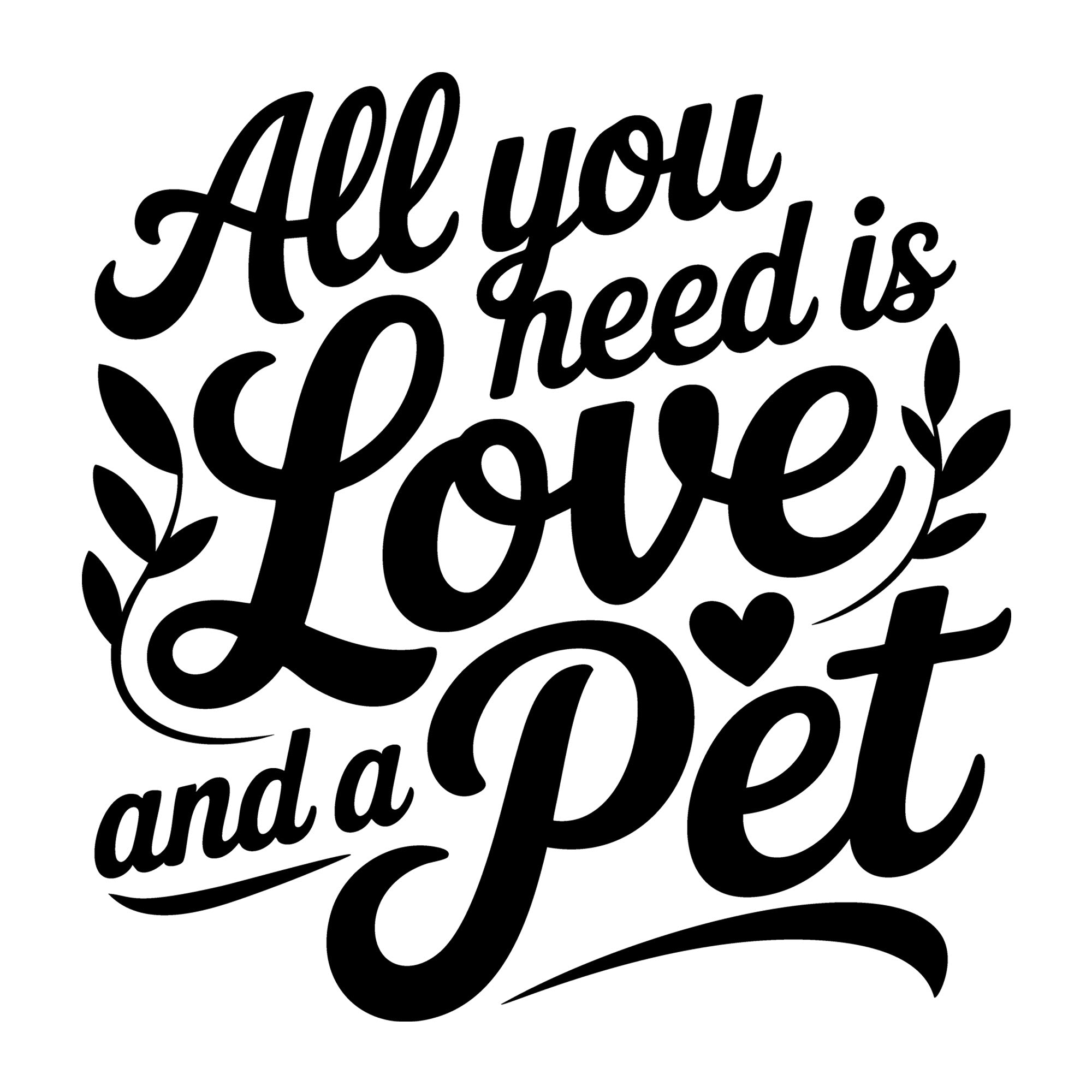 All You Need Is Love and a Pet SVG