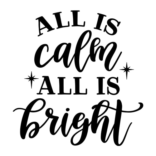 All is Calm All is Bright SVG for Cricut, Silhouette, laser cutting, vinyl, sublimation, Christmas shirts, signs, decals, mugs, and DIY craft projects.