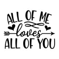 All Of Me Loves All Of You SVG design for Cricut, Silhouette, laser cutting, vinyl, sublimation, Valentine crafts, and DIY projects.