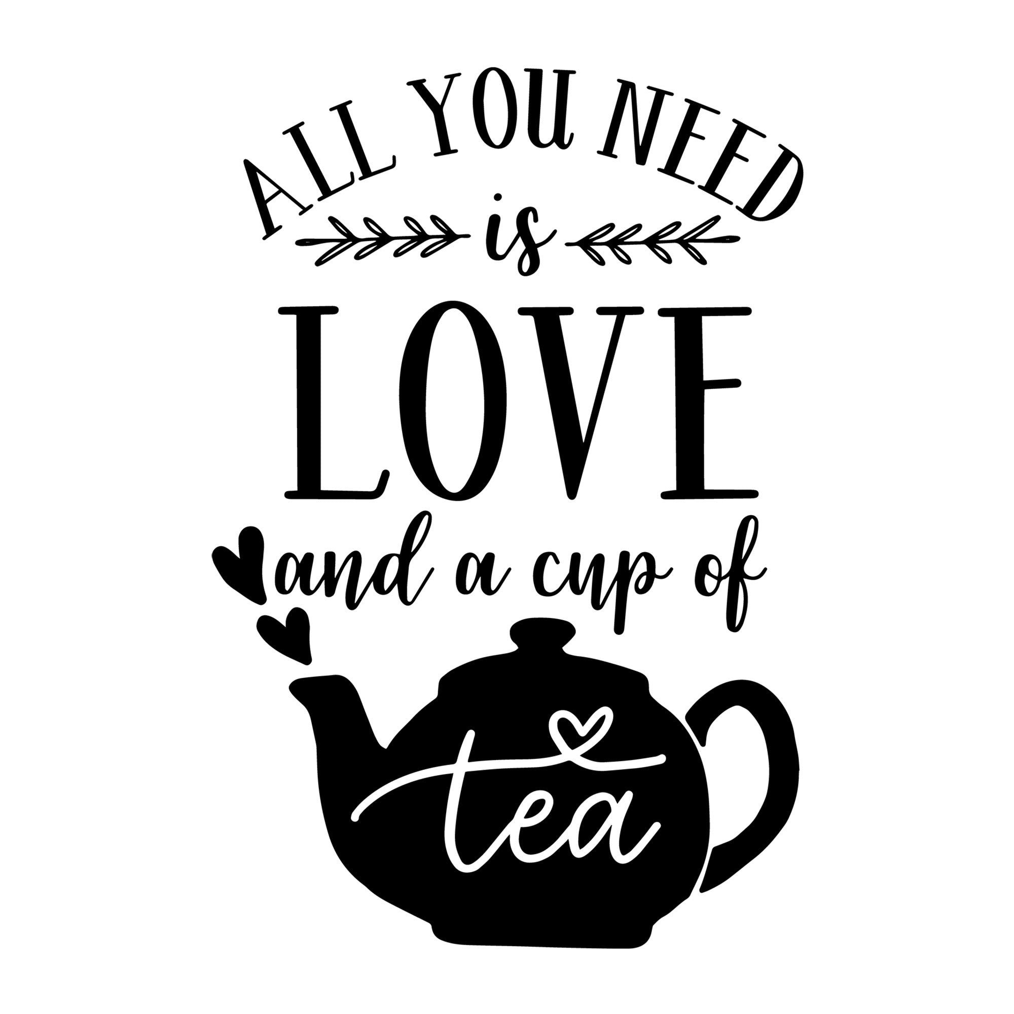 All you need is love and a cup of tea SVG
