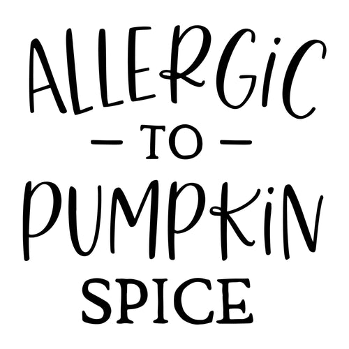 Allergic to Pumpkin Spice SVG for Cricut, Silhouette, laser cutting, vinyl, sublimation, fall shirts, signs, decals, mugs, and DIY craft projects.