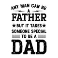 Any Man Can Be a Father But It Takes Someone Special to Be a Dad SVG design for Cricut, Silhouette, laser cutting, vinyl, sublimation, and Father's Day craft projects.