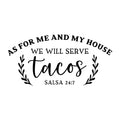 As for My House We Will Serve Tacos SVG for Cricut, Silhouette, laser cutting, vinyl, sublimation, rustic signs, farmhouse decor, decals, and DIY craft projects.