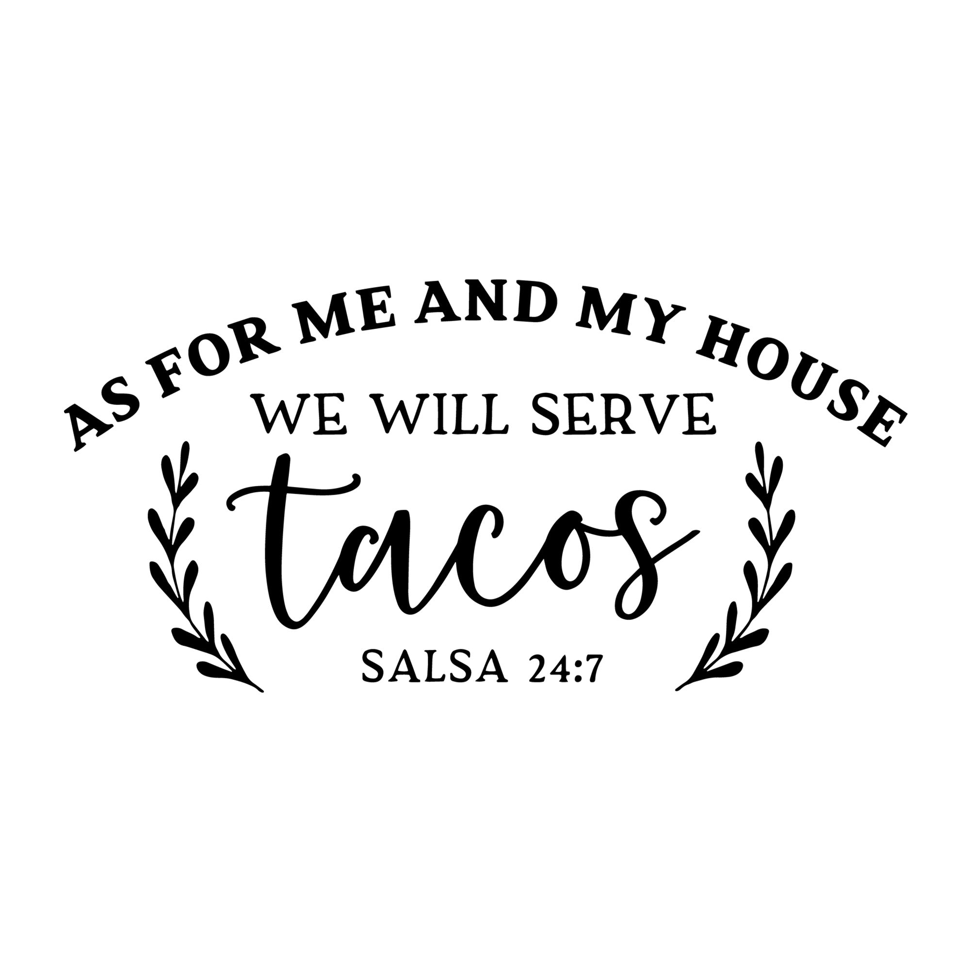 As for My House We Will Serve Tacos SVG for Cricut, Silhouette, laser cutting, vinyl, sublimation, rustic signs, farmhouse decor, decals, and DIY craft projects.
