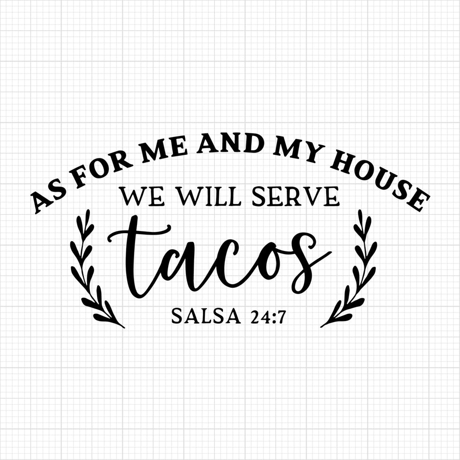 As for my house we will serve tacos