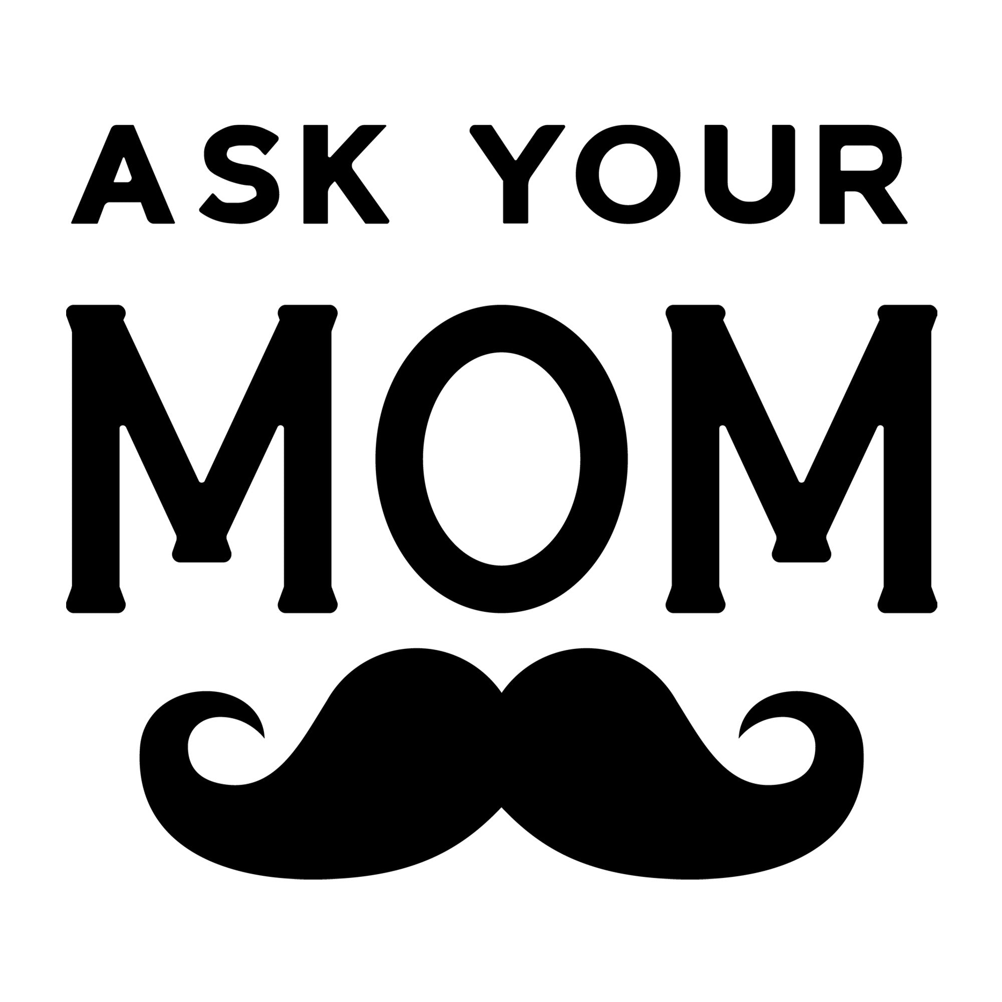 Ask your mom SVG