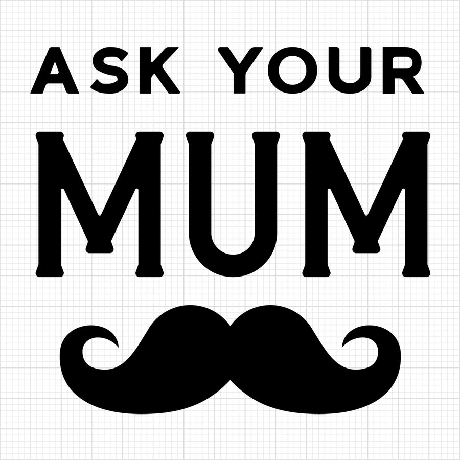 Ask your mum