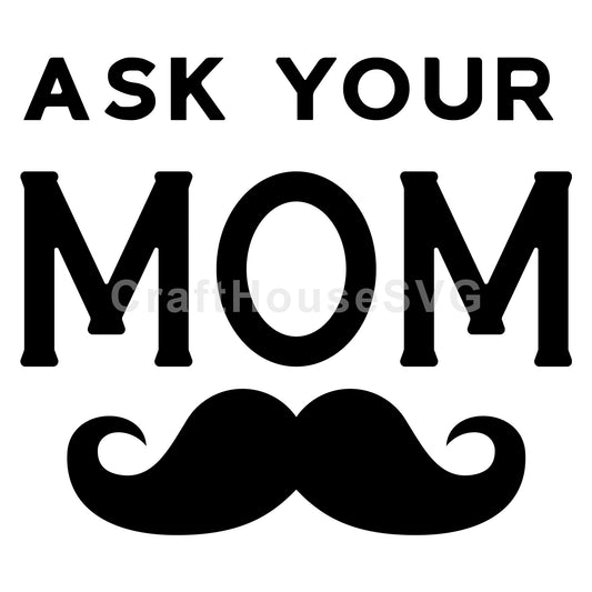 Ask your mom SVG | M50F | Dad SVG cut file - Craft House SVG