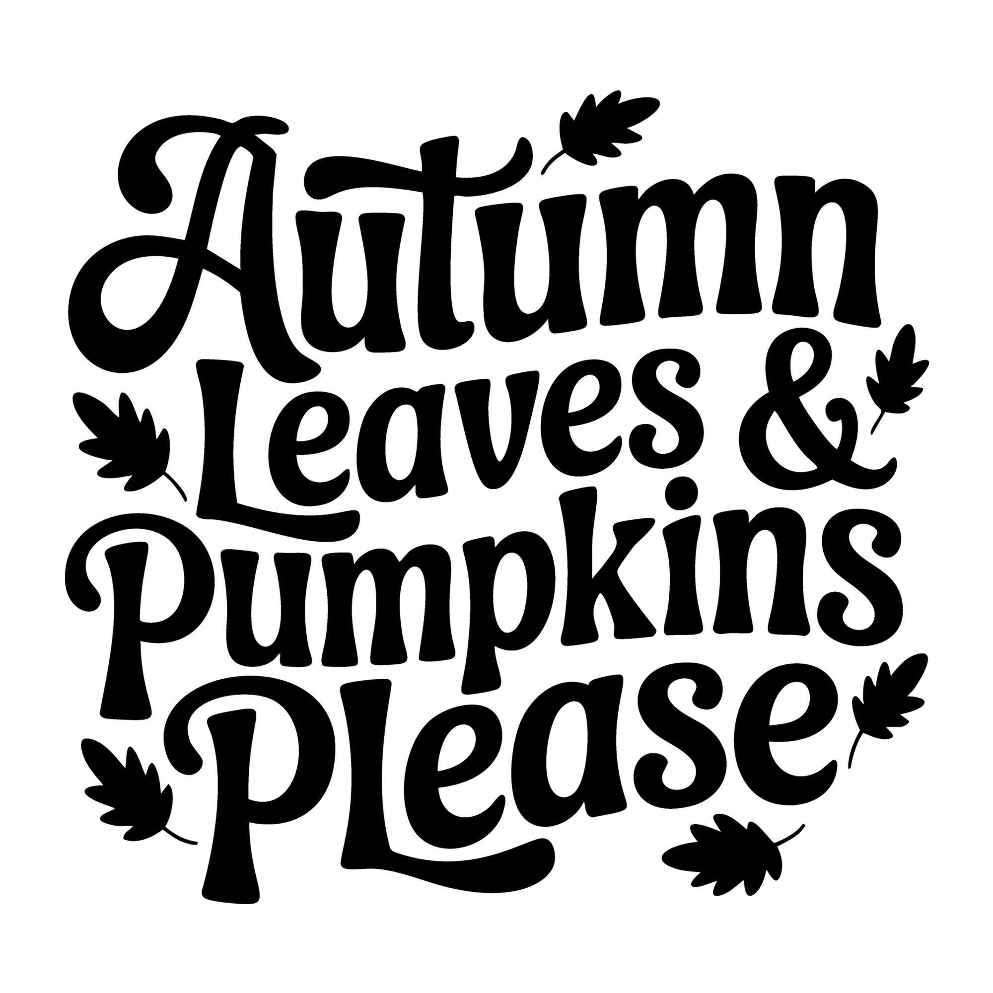 Autumn Leaves And Pumpkins Please SVG
