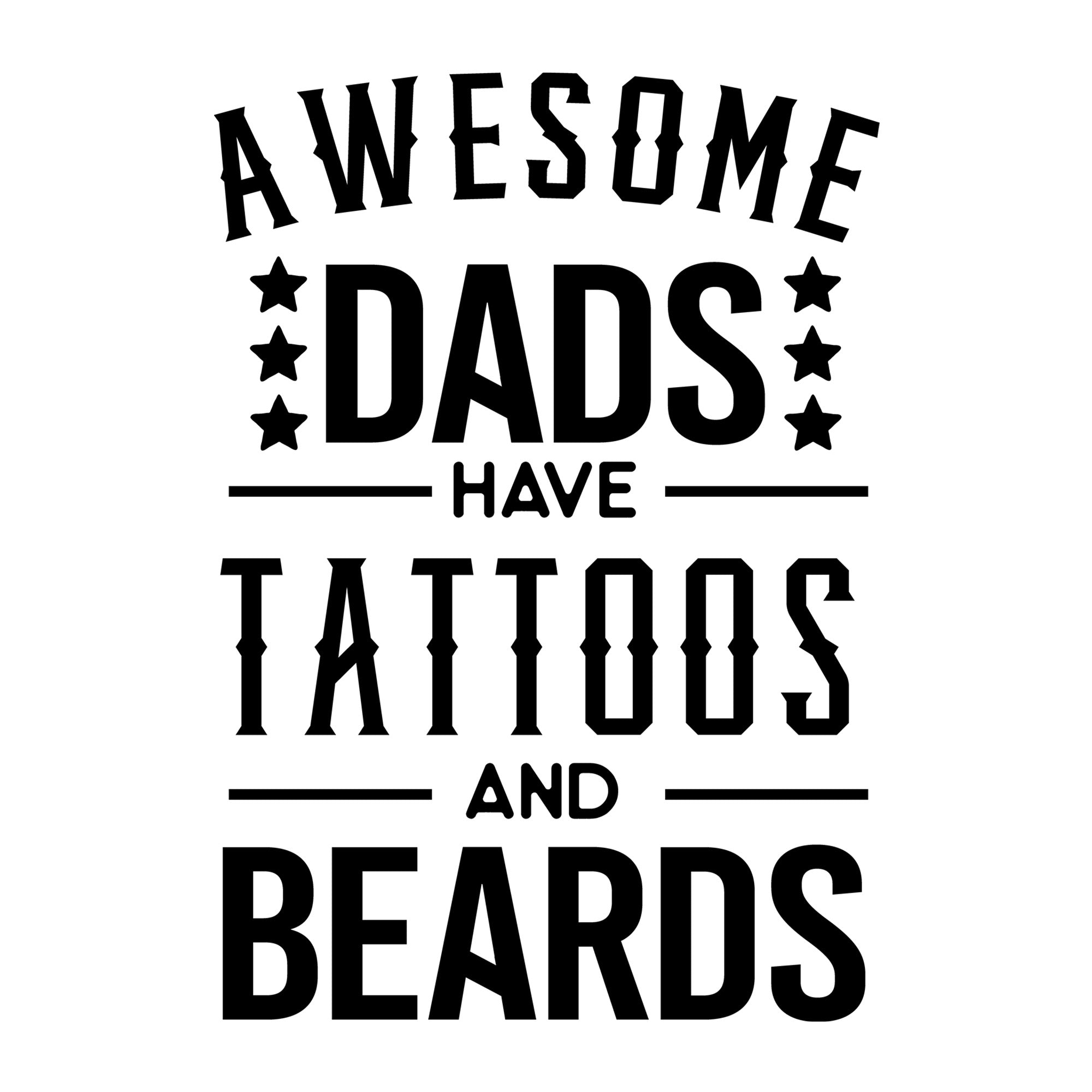Awesome dads have tattoos and beards SVG