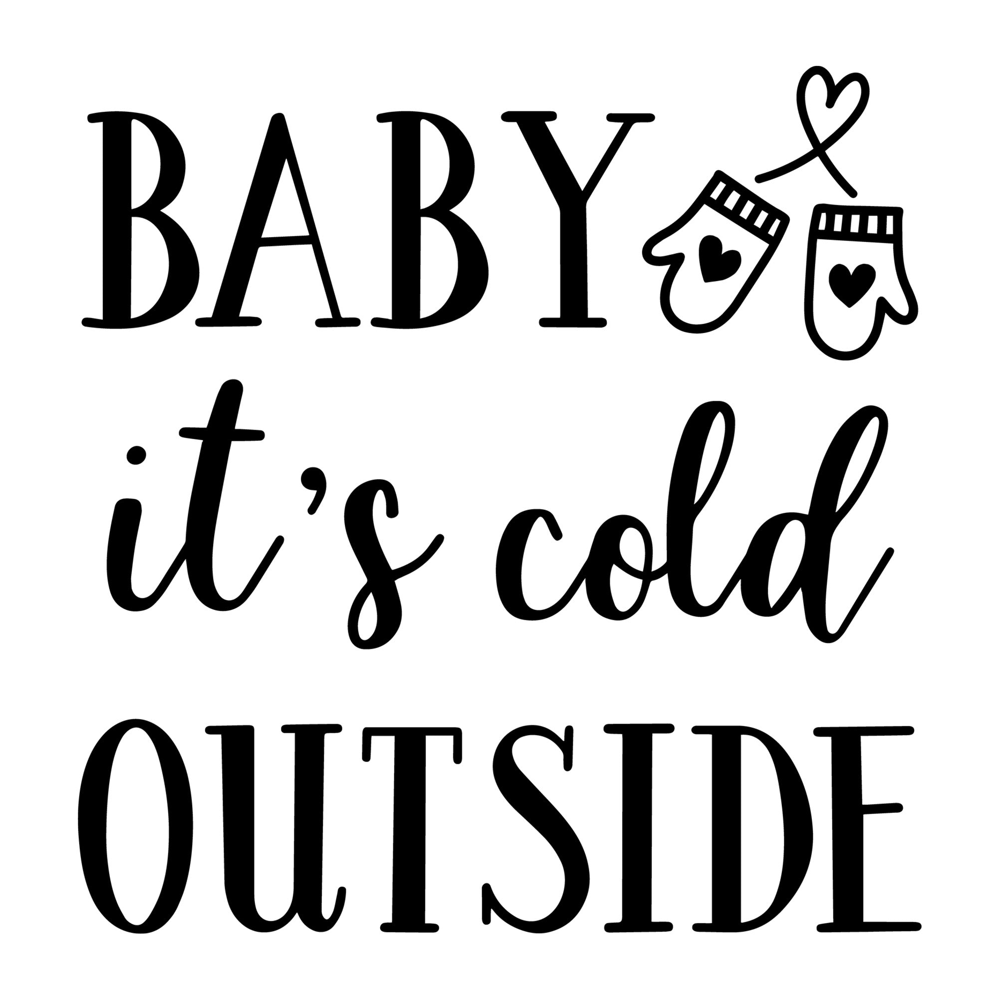 Baby It Is Cold Outside SVG