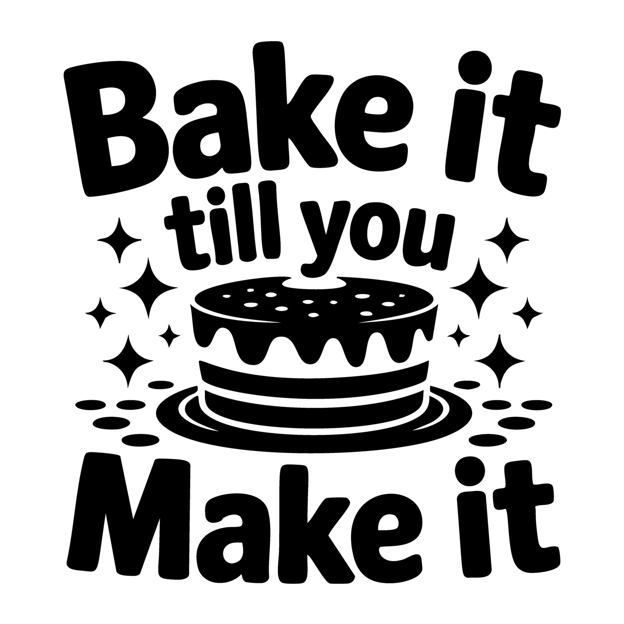 Bake It Till You Make It SVG