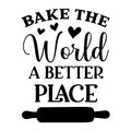 Bake The World A Better Place SVG design for Cricut, Silhouette, laser cutting, vinyl, sublimation, and kitchen craft projects.