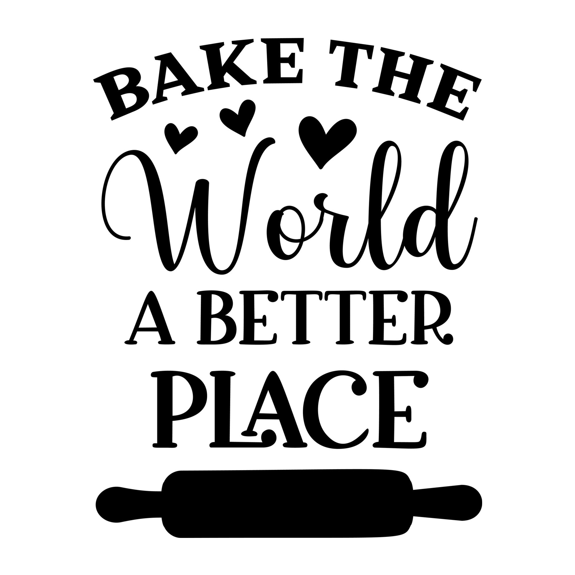 Bake The World A Better Place SVG design for Cricut, Silhouette, laser cutting, vinyl, sublimation, and kitchen craft projects.