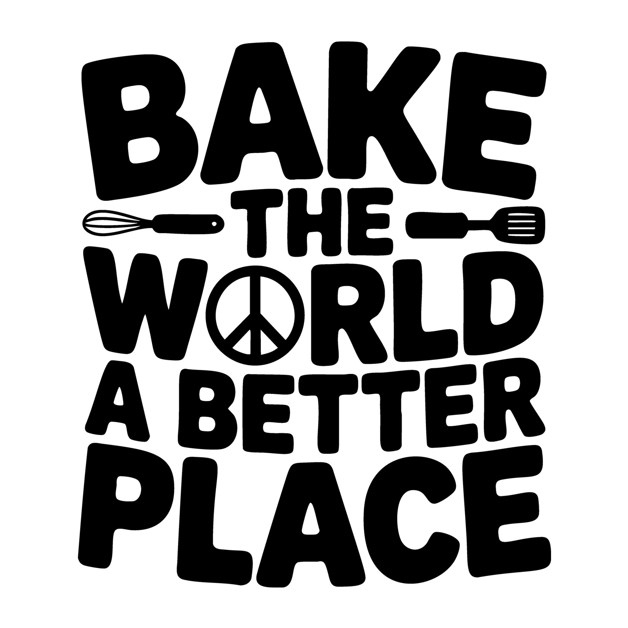 Bake the World a Better Place SVG