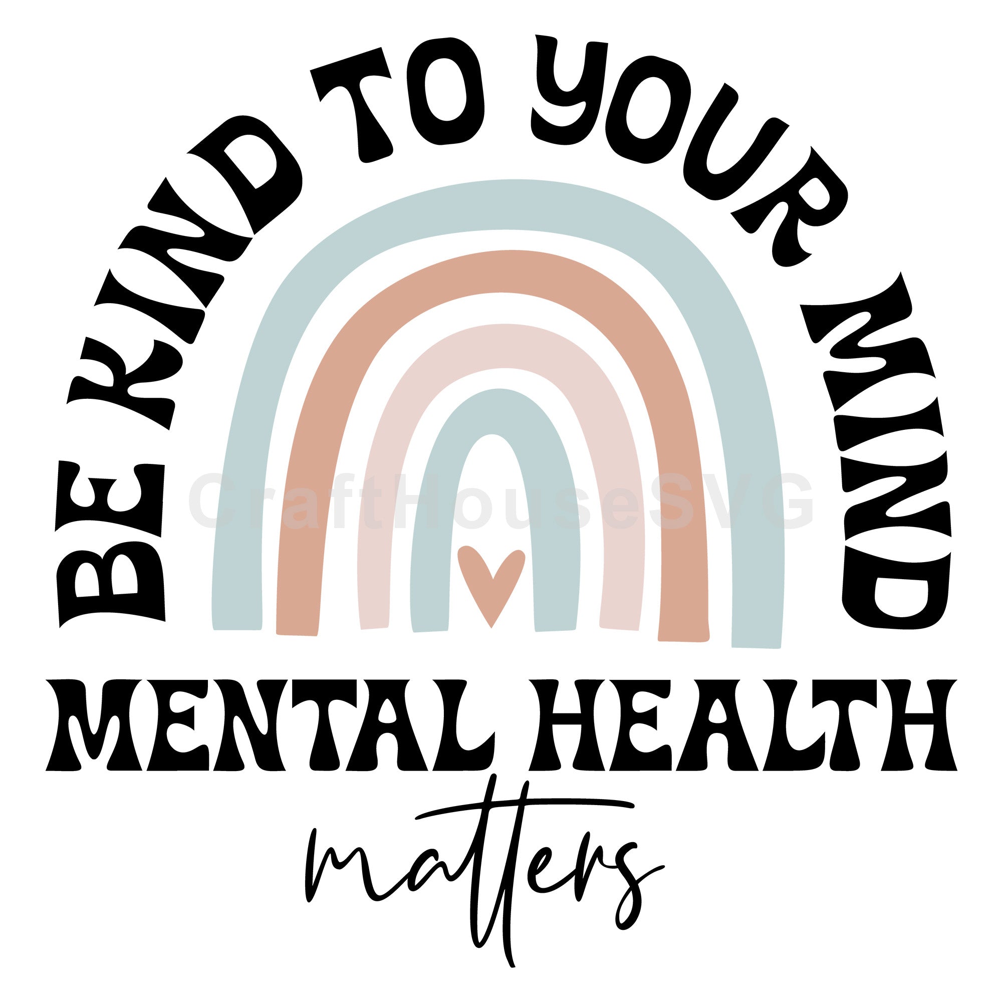 Be kind to your mind SVG Mental Health Awareness Cut File