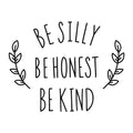 Be Silly Be Honest Be Kind SVG