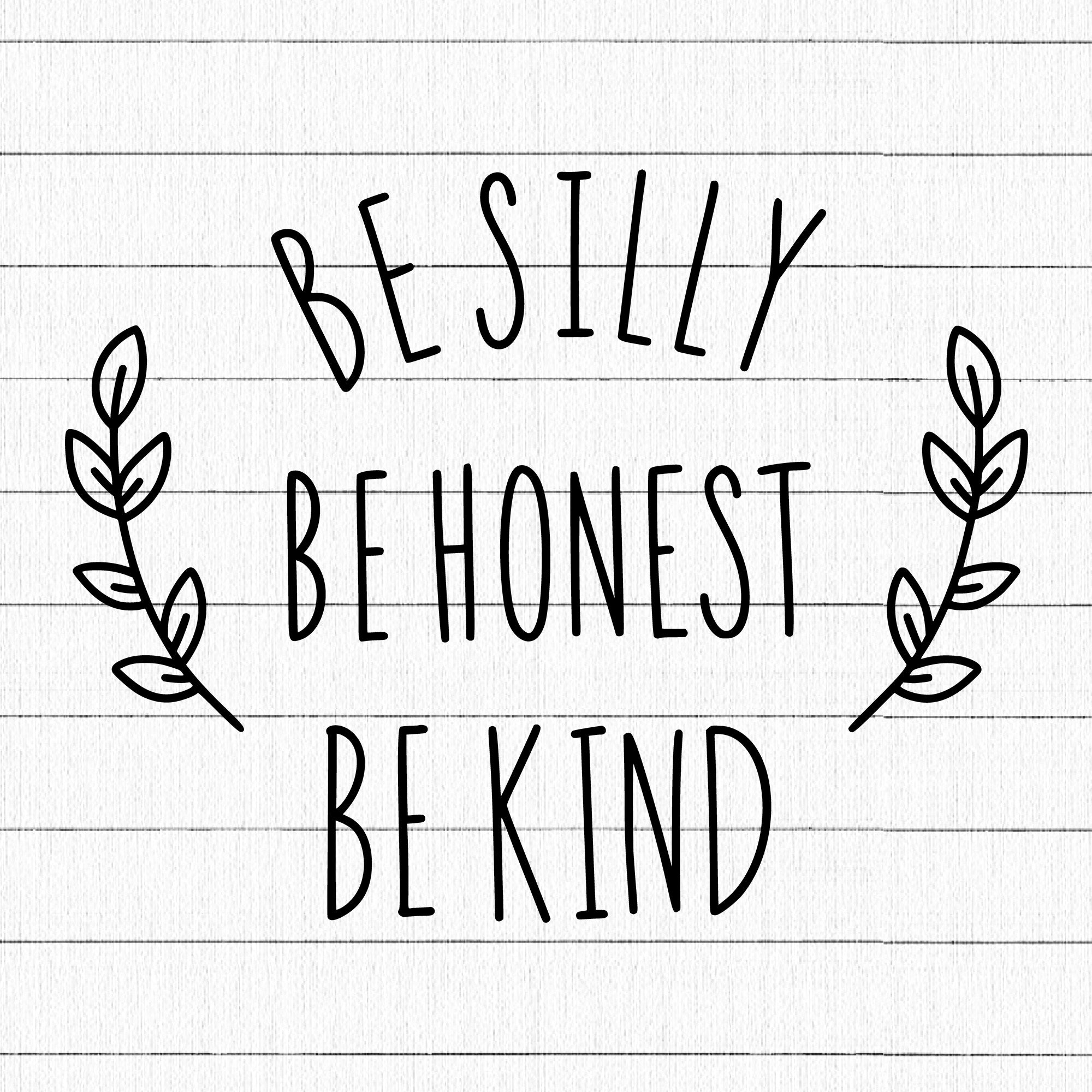 Be Silly Be Honest Be Kind SVG | M16F3