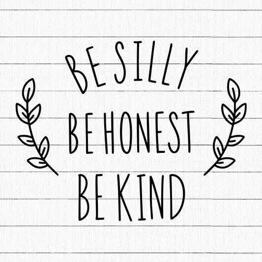 Be Silly Be Honest Be Kind SVG | M16F3 - Craft House SVG