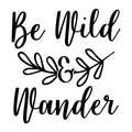Be Wild And Wander SVG
