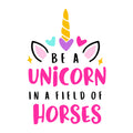 Be a unicorn in a field of horses SVG