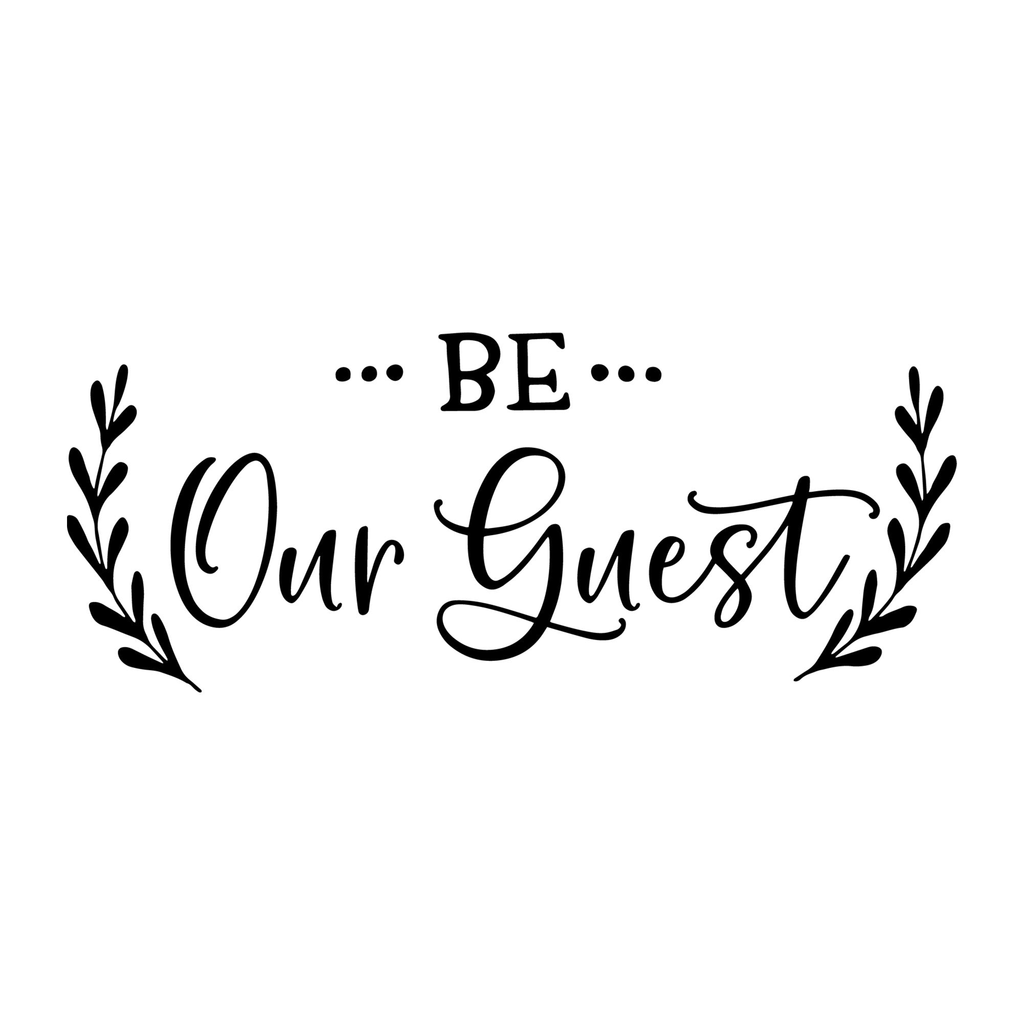 Be our Guest SVG for Cricut, Silhouette, laser cutting, vinyl, sublimation, rustic signs, farmhouse decor, decals, and DIY craft projects.