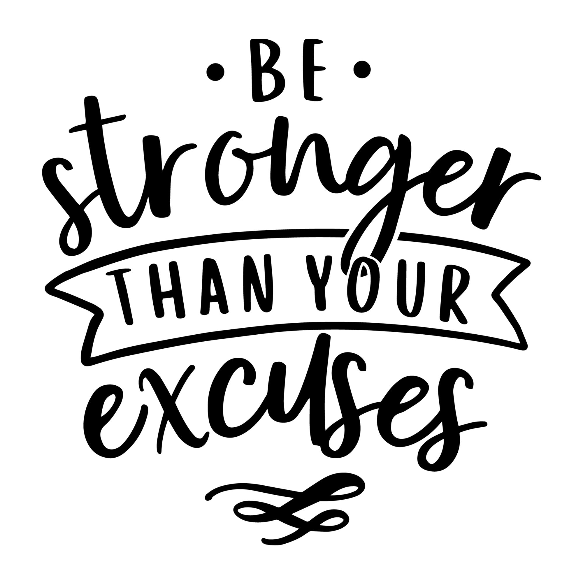 Be stronger than your excuses SVG for Cricut, Silhouette, laser cutting, vinyl and DIY crafts.