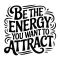 Be the Energy You Want to Attract SVG